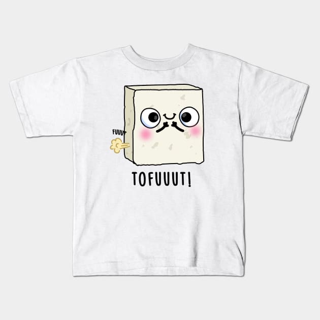 Tofuuut Funny Farting Tofu Pun Kids T-Shirt by punnybone